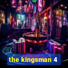 the kingsman 4